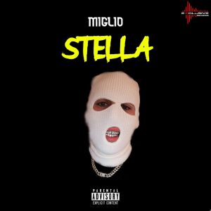 Dengarkan Stella (Explicit) lagu dari Miglio dengan lirik