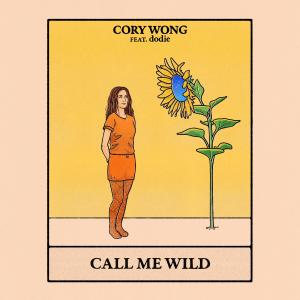 Dengarkan lagu Call Me Wild (feat. dodie) nyanyian Cory Wong dengan lirik