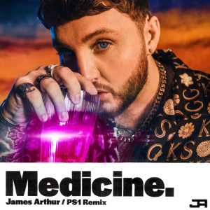 อัลบัม Medicine (PS1 Remix) ศิลปิน James Arthur