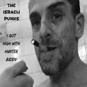 收聽The Israeli Punks的I Got High With Hunter Biden歌詞歌曲