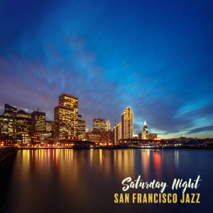 Saturday Night (San Francisco Jazz) dari Night Music Oasis