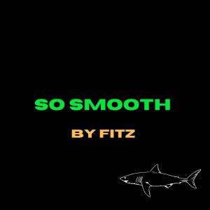 Album SO SMOOTH (Explicit) from Fitz