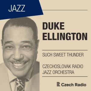 Czechoslovak Radio Jazz Orchestra的专辑Duke Ellington: Such Sweet Thunder