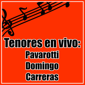 Plácido Domingo的专辑Tenores en Vivo. Pavarotti. Doming. Carreras.