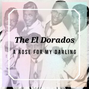 Album A Rose for My Darling - The El Dorados from The El Dorados