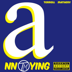 ดาวน์โหลดและฟังเพลง Annoying (Explicit) พร้อมเนื้อเพลงจาก Terrell Matheny