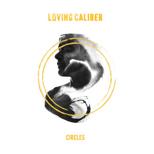 Loving Caliber的專輯Circles