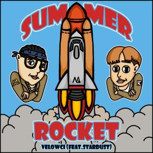 收听Velowci的Summer Rocket(feat. Stardust) (Explicit)歌词歌曲