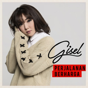 ดาวน์โหลดและฟังเพลง Perjalanan Berharga พร้อมเนื้อเพลงจาก Gisel