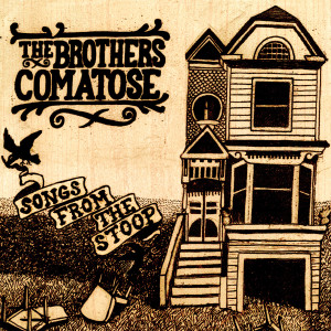 Songs from the Stoop dari The Brothers Comatose