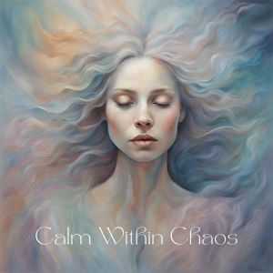 Calm Music Masters的专辑Calm Within Chaos (Healing Melodies for Anxious Souls)