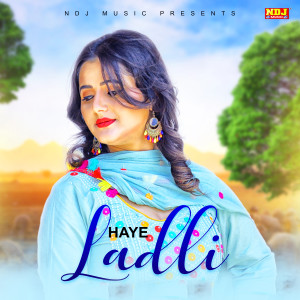 Listen to Haye Ladli song with lyrics from Deepak Mor