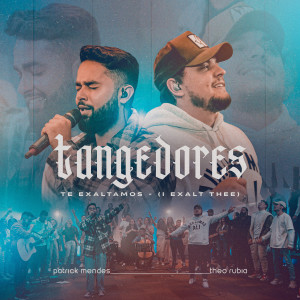 收聽Patrick Mendes的Tangedores / Te Exaltamos (I EXALT THEE) (Ao Vivo)歌詞歌曲