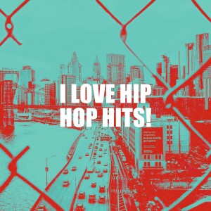 อัลบัม I Love Hip Hop Hits! ศิลปิน Hip Hop Classics