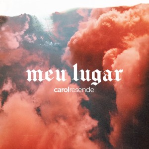 收聽Carol Resende的Meu Lugar歌詞歌曲