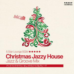 Album Five Star Christmas Jazzy House - Classy X-Mas Party Jazz & Groove Mix oleh Cafe Lounge Christmas