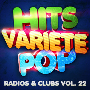 Hits Variété Pop Vol. 22 (Top Radios & Clubs)