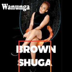 收聽Brown Shugar的Wanunga歌詞歌曲