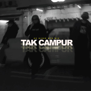 Listen to TAK CAMPUR (Explicit) song with lyrics from KKSIX
