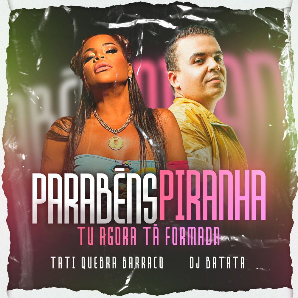 Parabéns Piranha (Tu Agora Tá Formada) (Explicit)