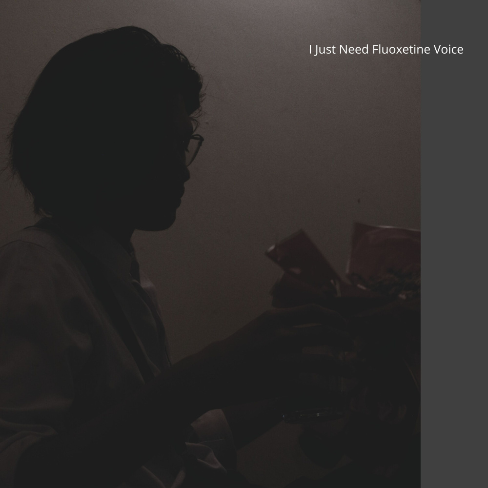 I Just Need Fluoxetine Voice