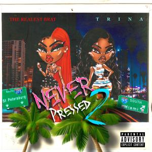Never Pressed 2 (feat. Trina) [Radio Edit]