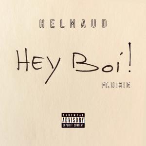 收聽Helmaud的Hey Boi ! (feat. Dixie) (Explicit)歌詞歌曲