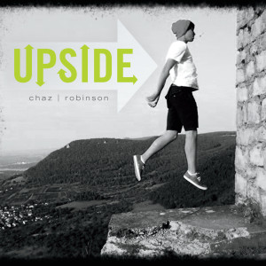 ดาวน์โหลดและฟังเพลง Upside พร้อมเนื้อเพลงจาก Chaz Robinson