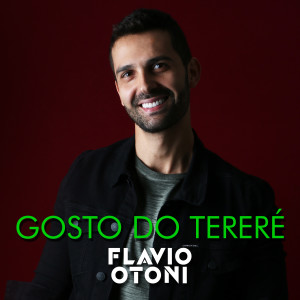 ดาวน์โหลดและฟังเพลง Gosto do Tereré พร้อมเนื้อเพลงจาก Flavio Otoni
