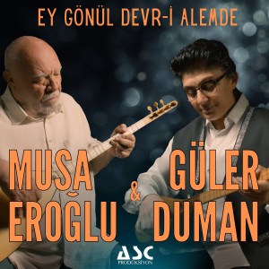 收聽Musa Eroglu的Ey Gönül Devr-i Alemde歌詞歌曲