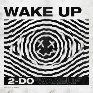 ดาวน์โหลดและฟังเพลง Wake Up (Explicit) พร้อมเนื้อเพลงจาก 2-DO