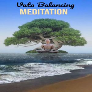 Vata Balancing Meditation