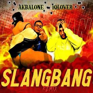 收聽Akbalone的Slangbang (Remix)歌詞歌曲