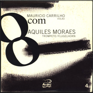 Album 8Com Mauricio Carrilho Com Aquiles Moraes, Vol. 4 oleh Maurício Carrilho