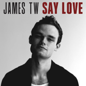 ดาวน์โหลดและฟังเพลง Say Love พร้อมเนื้อเพลงจาก James TW