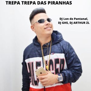 Album TREPA TREPA DAS PIRANHAS (Explicit) from DJ GHS