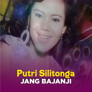 Listen to JANG BAJANJI song with lyrics from Putri Silitonga