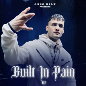 Listen to BUILT IN PAIN (Vol. 2) song with lyrics from Asim Riaz