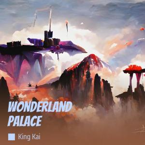 Dengarkan lagu Wonderland Palace nyanyian King Kai dengan lirik