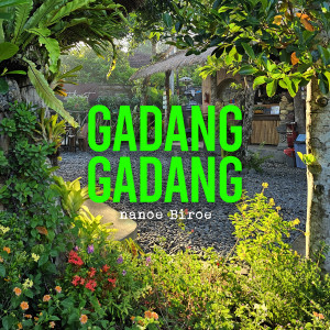 收听Nanoe Biroe的Gadang Gadang歌词歌曲