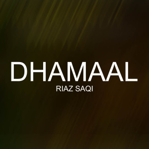 Album Dhamaal from Riaz Saqi