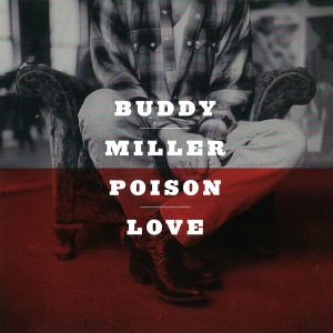 ดาวน์โหลดและฟังเพลง Poison Love พร้อมเนื้อเพลงจาก Buddy Miller
