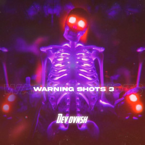 Listen to Warning Shots 3 song with lyrics from Dev Dvnsh