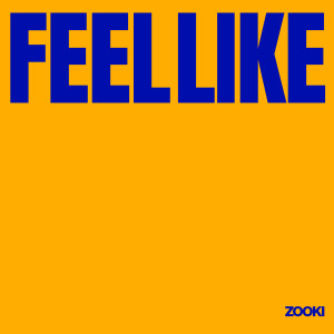 ดาวน์โหลดและฟังเพลง Feel Like พร้อมเนื้อเพลงจาก Zooki