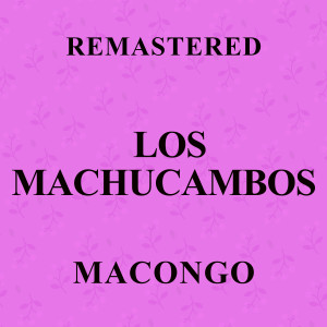 Los MacHucambos的專輯Macongo (Remastered)