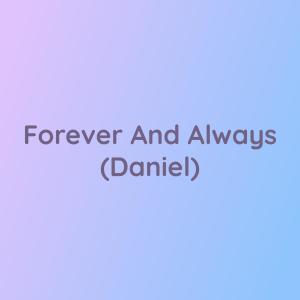 Songlorious的專輯Forever And Always (Daniel)