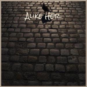 Dengarkan lagu Alike Her nyanyian Nige Grethe dengan lirik