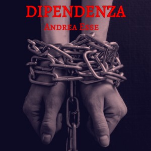 Listen to Dipendenza song with lyrics from Andrea Esse