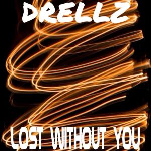 收聽Drellz的Lost Without You歌詞歌曲