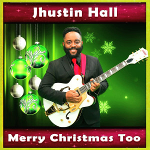 收听Jhustin Hall的Merry Christmas Too歌词歌曲